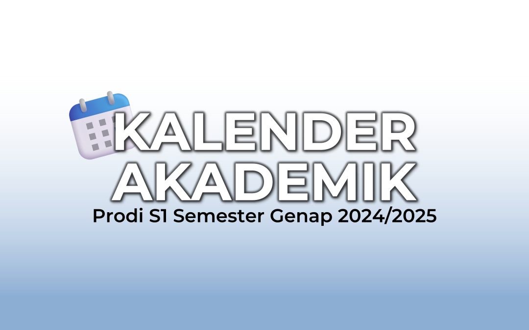 Kalender Akademik Semester Genap Tahun Akademik 2024/2025 Program Studi S1